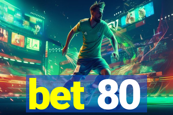 bet 80